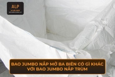 Bao jumbo nắp mở ba biên có gì khác với bao jumbo nắp trùm