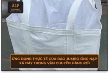 Ứng dụng thực tế của bao Jumbo ống nạp xả đáy trong vận chuyển hàng rời