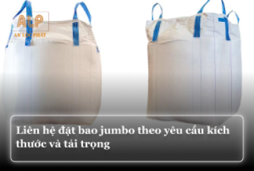 Liên hệ đặt bao Jumbo theo yêu cầu kích thước và tải trọng