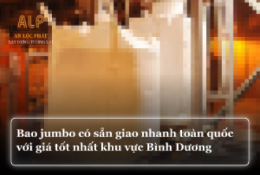 Bao jumbo có sẵn giao nhanh toàn quốc với giá tốt nhất khu vực Bình Dương