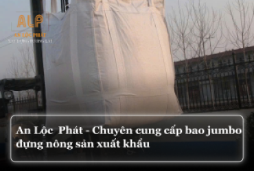 An Lộc  Phát - Chuyên cung cấp bao jumbo đựng nông sản xuất khẩu